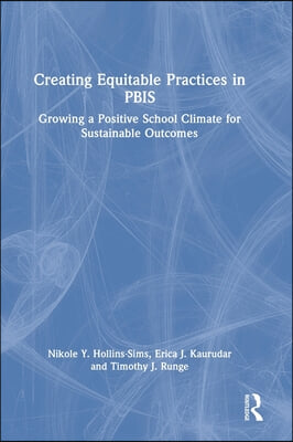 Creating Equitable Practices in Pbis: Growing a Positive School Climate for Sustainable Outcomes