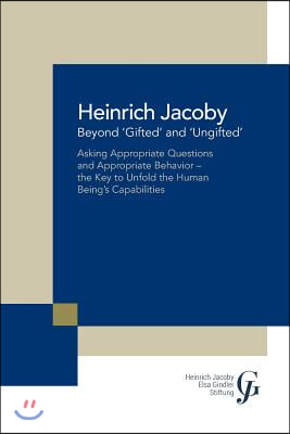 Beyond 'Gifted' and 'Ungifted': Asking Appropriate Questions and Appropriate Behavior-The Key to Unfold the Human Being'S Capabilities