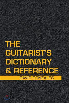 The Guitarist&#39;s Dictionary &amp; Reference