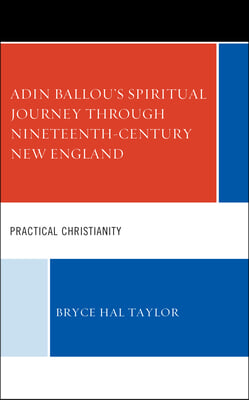 Adin Ballou's Spiritual Journey through Nineteenth-Century New England: Practical Christianity