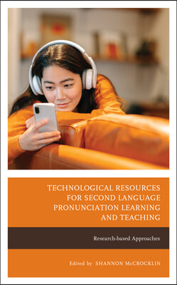 Technological Resources for Second Language Pronunciation Learning and Teaching: Research-based Approaches