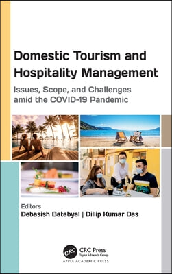 Domestic Tourism and Hospitality Management: Issues, Scope, and Challenges Amid the Covid-19 Pandemic