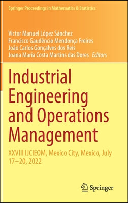 Industrial Engineering and Operations Management: XXVIII Ijcieom, Mexico City, Mexico, July 17-20, 2022