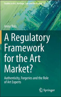 A Regulatory Framework for the Art Market?: Authenticity, Forgeries and the Role of Art Experts