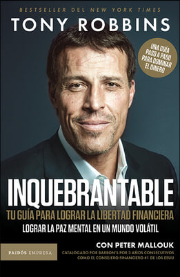 Inquebrantable: Tu Gu&#237;a Para Lograr La Libertad Financiera / Unshakeable: Your Financial Freedom