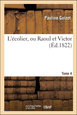 L&#39;Ecolier, Ou Raoul Et Victor. Tome 4