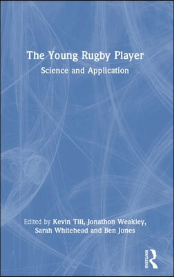 The Young Rugby Player: Science and Application