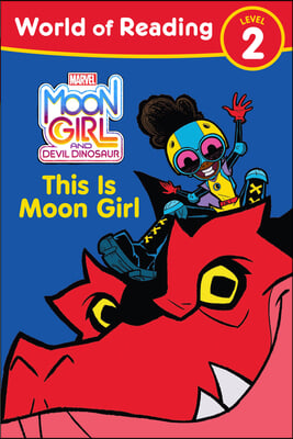 Moon Girl and Devil Dinosaur: World of Reading: This Is Moon Girl: (Level 2)
