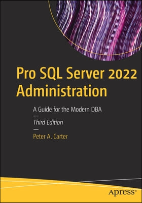 Pro SQL Server 2022 Administration: A Guide for the Modern DBA