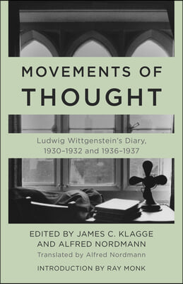 Movements of Thought: Ludwig Wittgenstein's Diary, 1930-1932 and 1936-1937