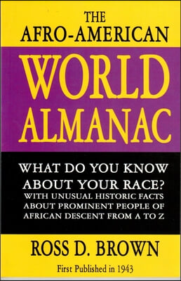 The Afro-American World Alamanac: What Do Your Know about Your Race? with Unusual Historic Facts about Prominent People of African Descent from A to Z