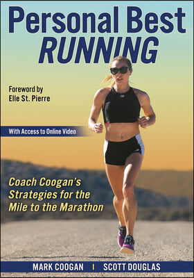 Personal Best Running: Coach Coogan&#39;s Strategies for the Mile to the Marathon