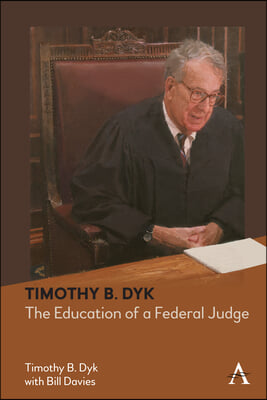 Timothy B. Dyk: The Education of a Federal Judge