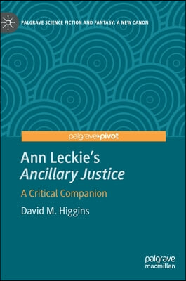 Ann Leckie&#39;s Ancillary Justice: A Critical Companion