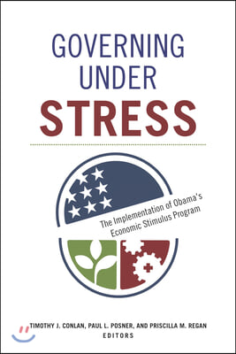 Governing under Stress: The Implementation of Obama&#39;s Economic Stimulus Program