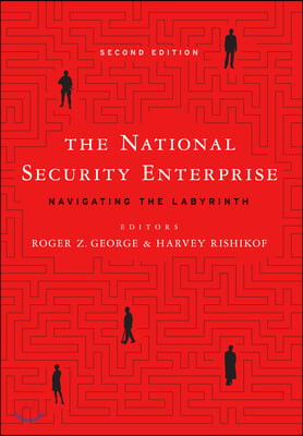 The National Security Enterprise: Navigating the Labyrinth, Second Edition