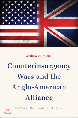 Counterinsurgency Wars and the Anglo-American Alliance: The Special Relationship on the Rocks