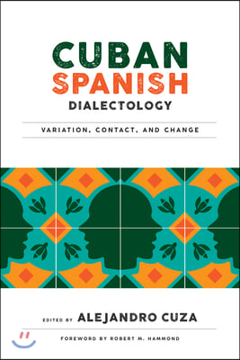 Cuban Spanish Dialectology: Variation, Contact, and Change