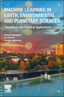 Machine Learning in Earth, Environmental and Planetary Sciences: Theoretical and Practical Applications