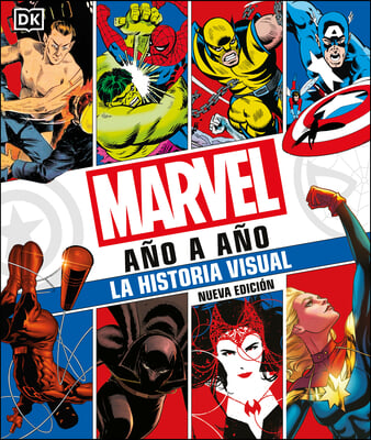 Marvel A&#241;o a A&#241;o (Marvel Year by Year): La Historia Visual