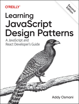 Learning JavaScript Design Patterns: A JavaScript and React Developer&#39;s Guide