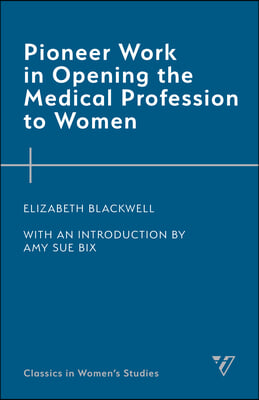 Pioneer Work in Opening the Medical Profession to Women