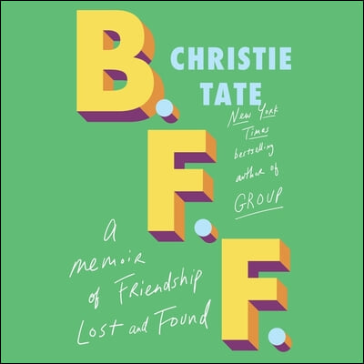 B.F.F.: A Memoir of Friendship Lost and Found