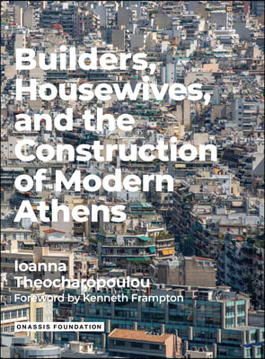 Builders Housewives and the Construction of Modern Athens