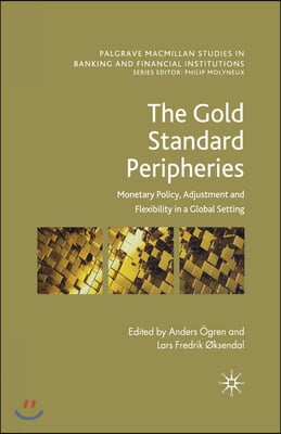 The Gold Standard Peripheries: Monetary Policy, Adjustment and Flexibility in a Global Setting