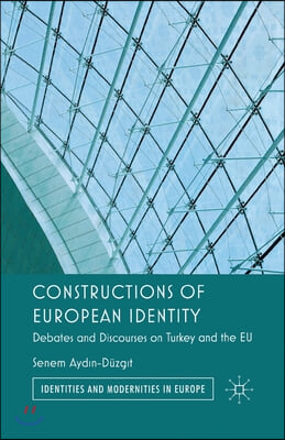 Constructions of European Identity: Debates and Discourses on Turkey and the EU