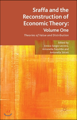 Sraffa and the Reconstruction of Economic Theory: Volume One: Theories of Value and Distribution