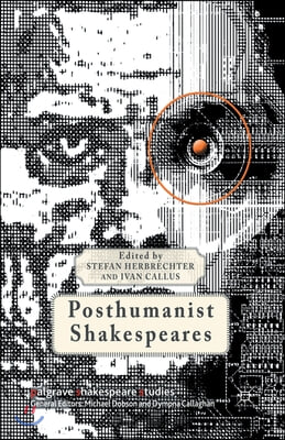 Posthumanist Shakespeares