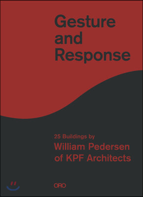 Gesture and Response: 25 Buildings by William Pedersen of Kpf Architects