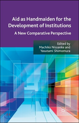Aid as Handmaiden for the Development of Institutions: A New Comparative Perspective