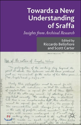 Towards a New Understanding of Sraffa: Insights from Archival Research