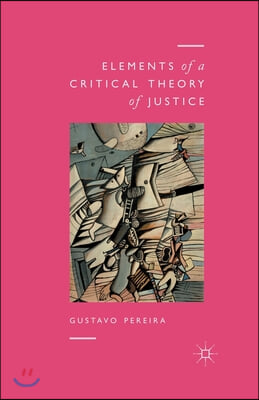 Elements of a Critical Theory of Justice