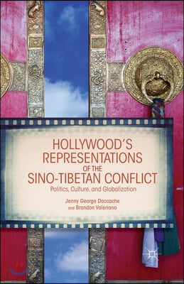 Hollywood&#39;s Representations of the Sino-Tibetan Conflict: Politics, Culture, and Globalization