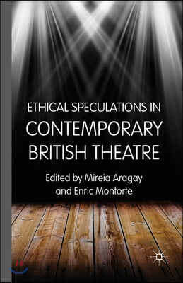 Ethical Speculations in Contemporary British Theatre