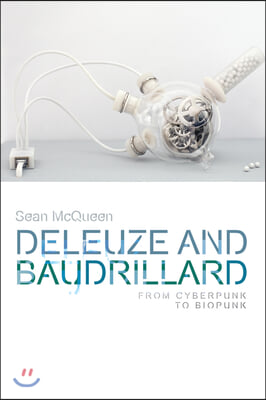 Deleuze and Baudrillard: From Cyberpunk to Biopunk