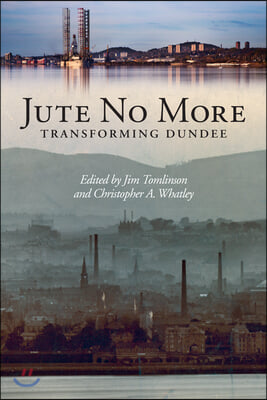 Jute No More: Transforming Dundee