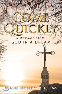 Come Quickly: A Message from God in a Dream