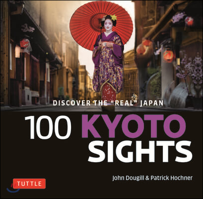 100 Kyoto Sights: Discover the Real Japan