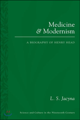 Medicine and Modernism: A Biography of Henry Head