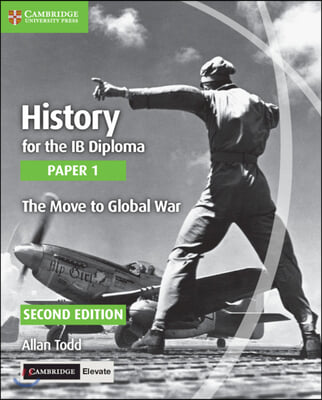 History for the IB Diploma Paper 1 the Move to Global War with Digital Access (2 Years)