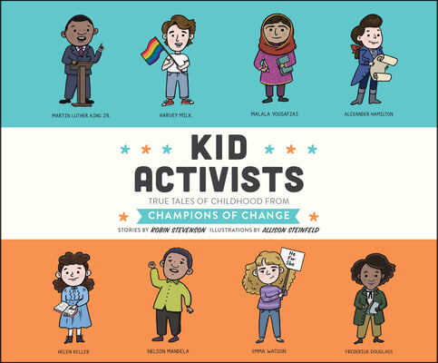 Kid Activists: True Tales of Childhood from Champions of Change