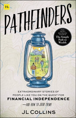 Pathfinders: Extraordinary Stories of People Like You on the Quest for Financial Independence--And How to Join Them