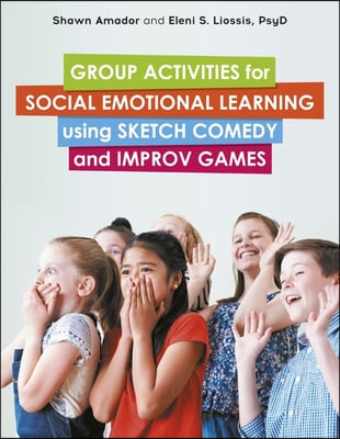 The Group Activities for Social Emotional Learning using Sketch Comedy and Improv Games