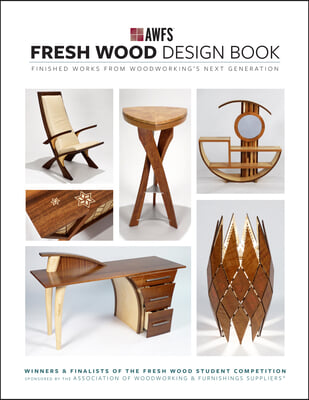 Fresh Wood Design Book: Finished Works from Woodworking&#39;s Next Generation