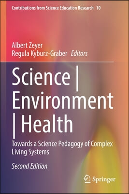 Science Environment Health: Towards a Science Pedagogy of Complex Living Systems