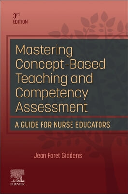 Mastering Concept-Based Teaching and Competency Assessment, 3/E